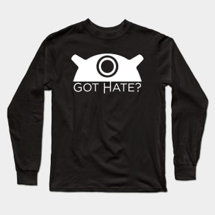 Got Hate? - White version Long Sleeve T-Shirt